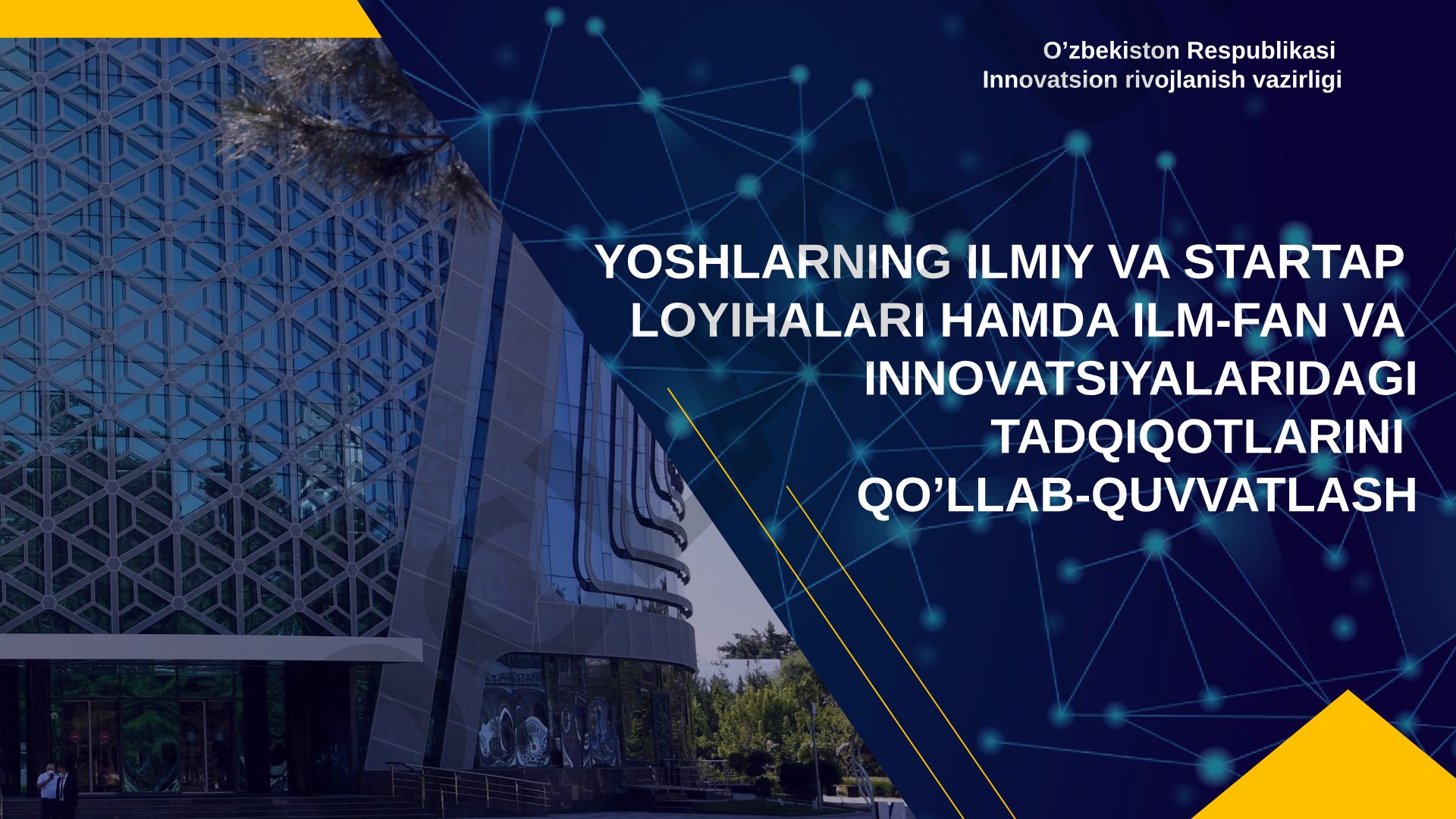 Yoshlarning ilmiy va startap loyihalari hamda ilm-fan va innovatsiyalaridagi tadqiqotlarini qo’llab-quvvatlash