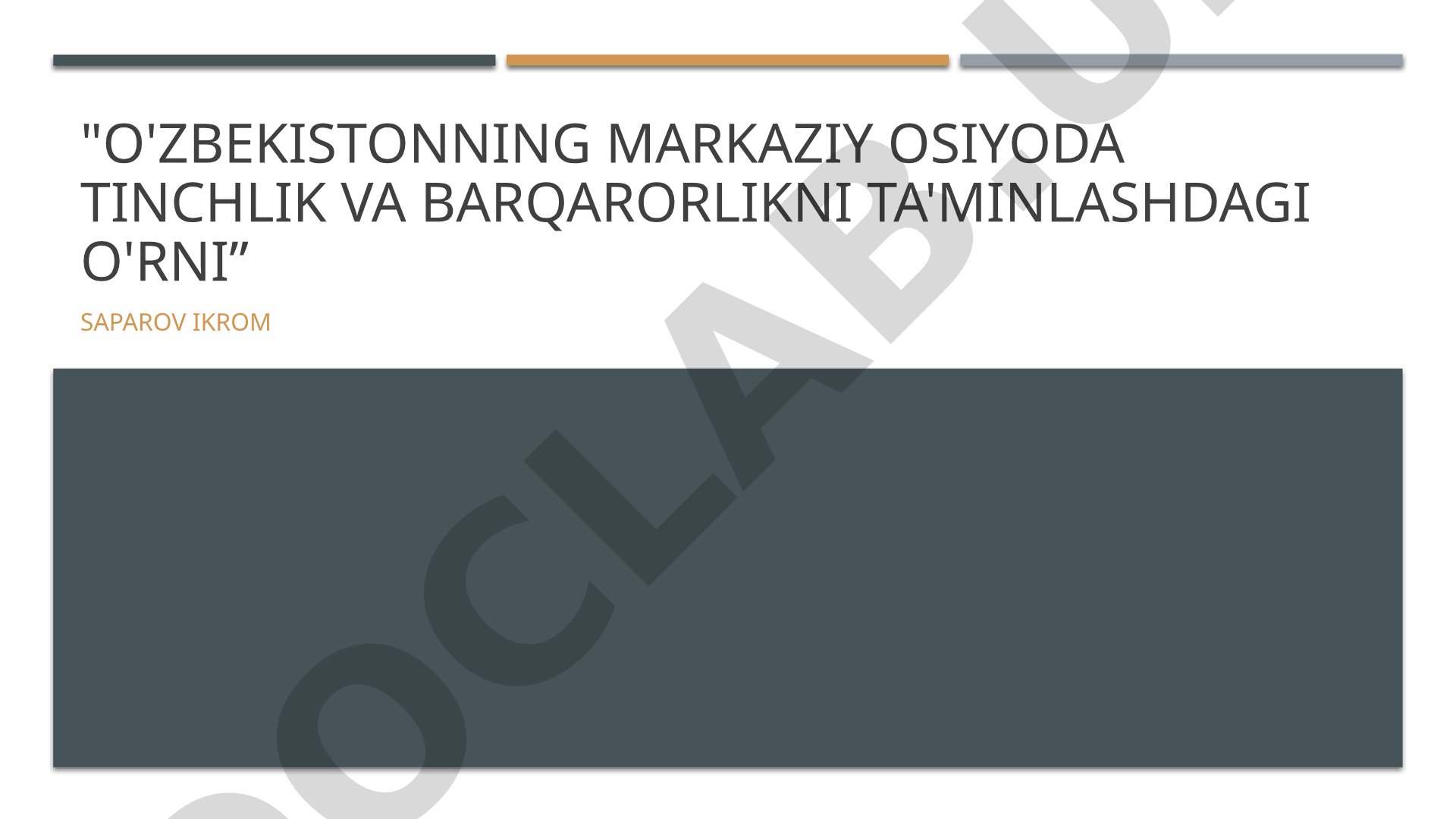 O'zbekistonning Markaziy Osiyoda tinchlik va barqarorlikni ta'minlashdagi o'rni