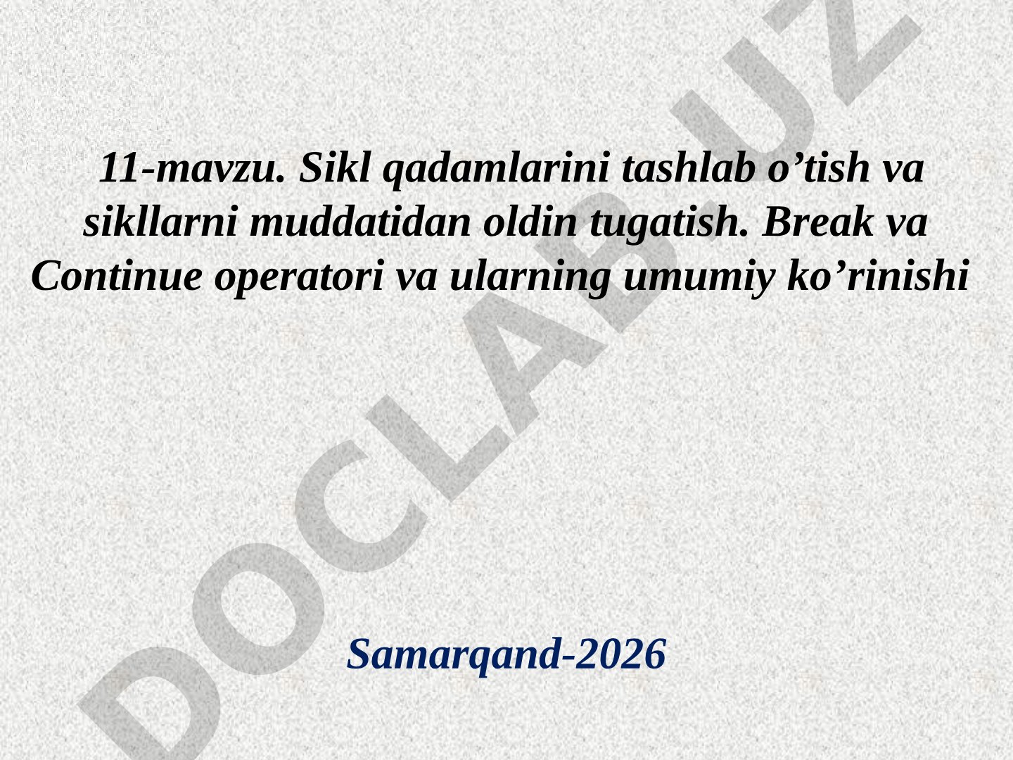 Sikl qadamlarini tashlab o'tish va sikllarni muddatidan oldin tugatish (Break va Continue operatorlari)