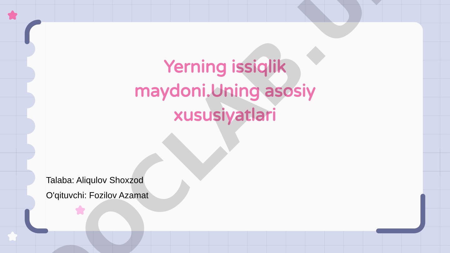 Yerning issiqlik maydoni va uning asosiy xususiyatlari