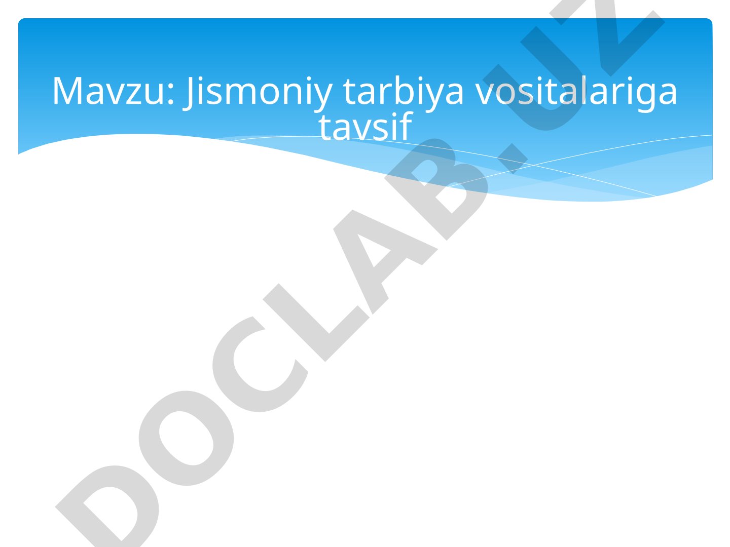 Jismoniy tarbiya vositalariga tavsif