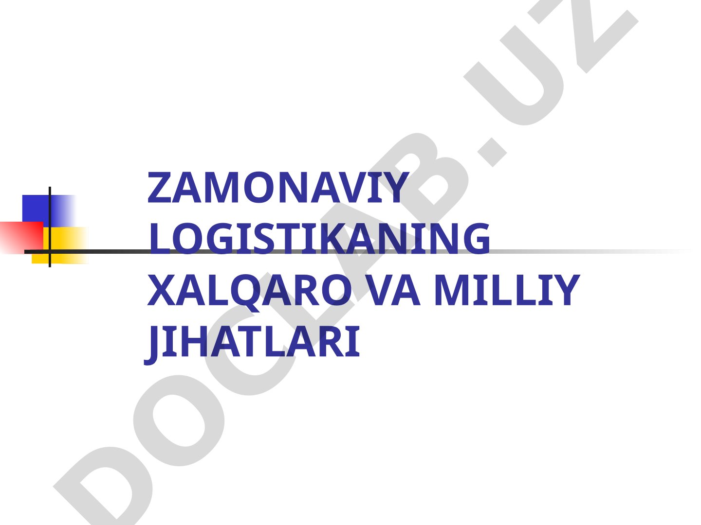 Zamonaviy logistikaning xalqaro va milliy jihatlari