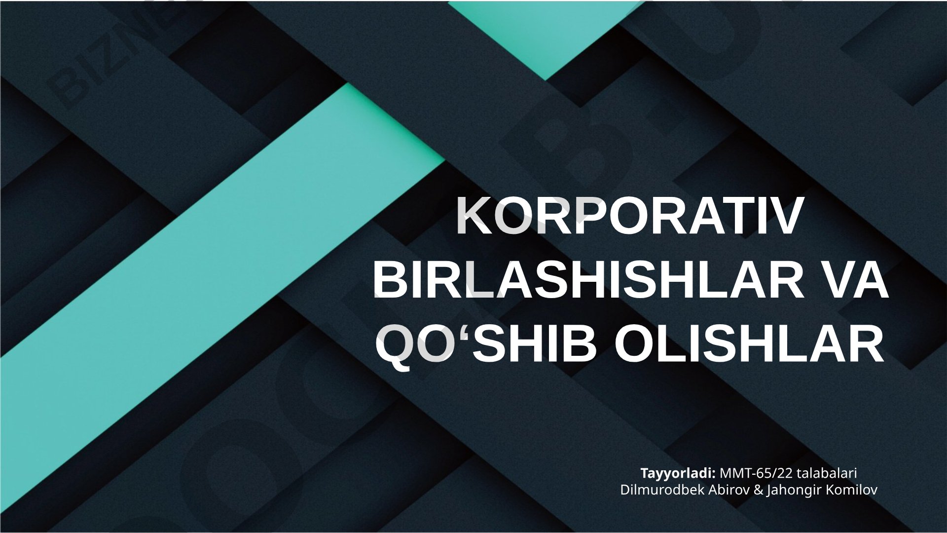 Korporativ birlashishlar va qo‘shib olishlar