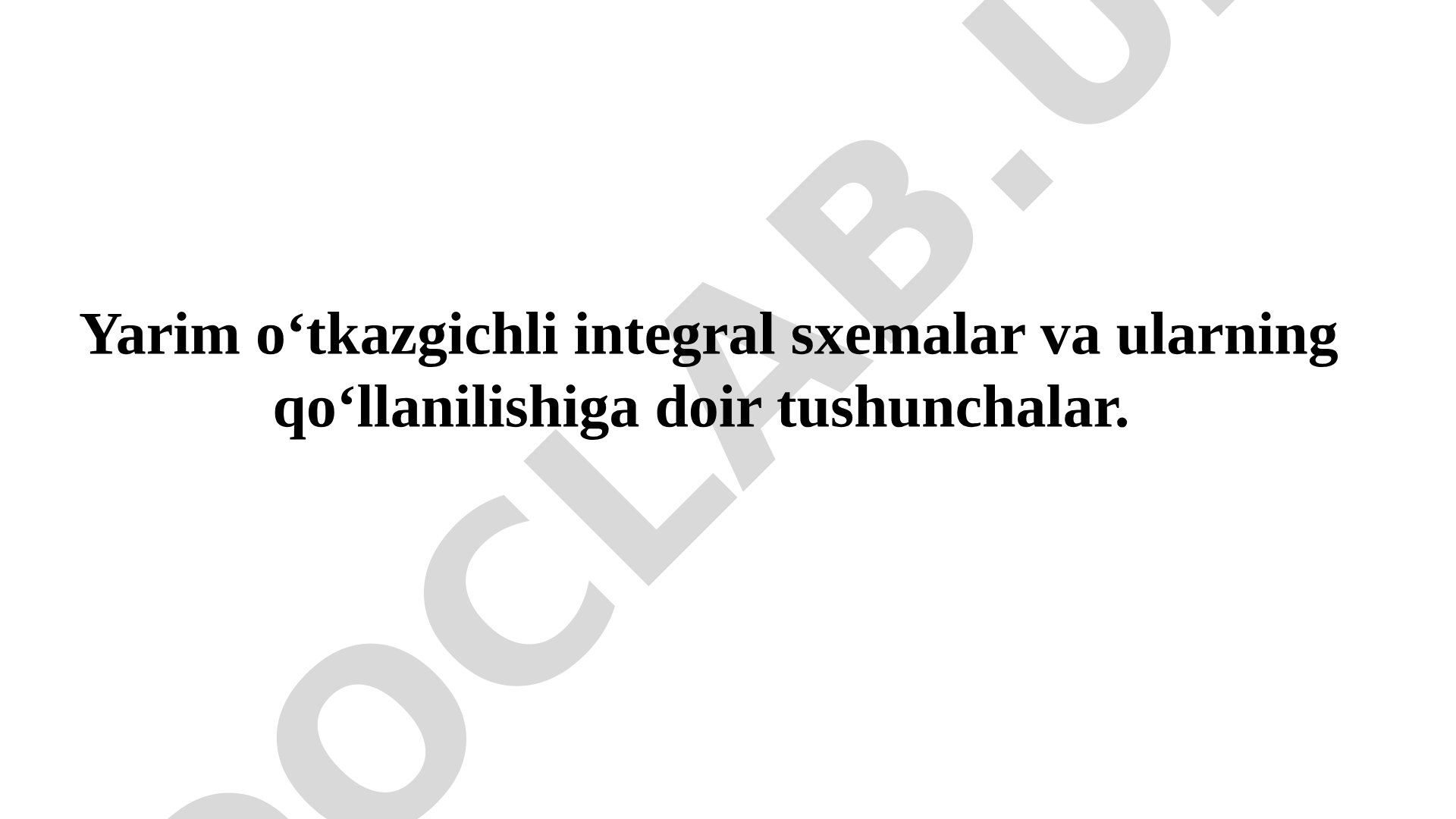 Yarim o‘tkazgichli integral sxemalar va ularning qo‘llanilishiga doir tushunchalar