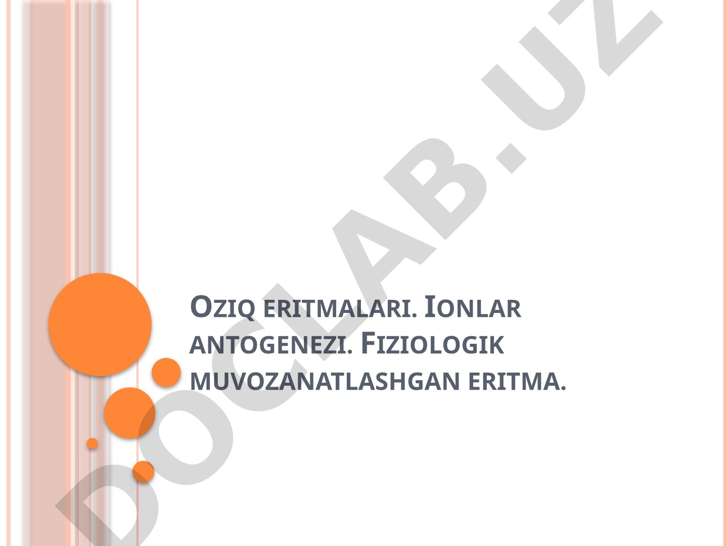 Oziq eritmalari. Ionlar antogenezi. Fiziologik muvozanatlashgan eritma.
