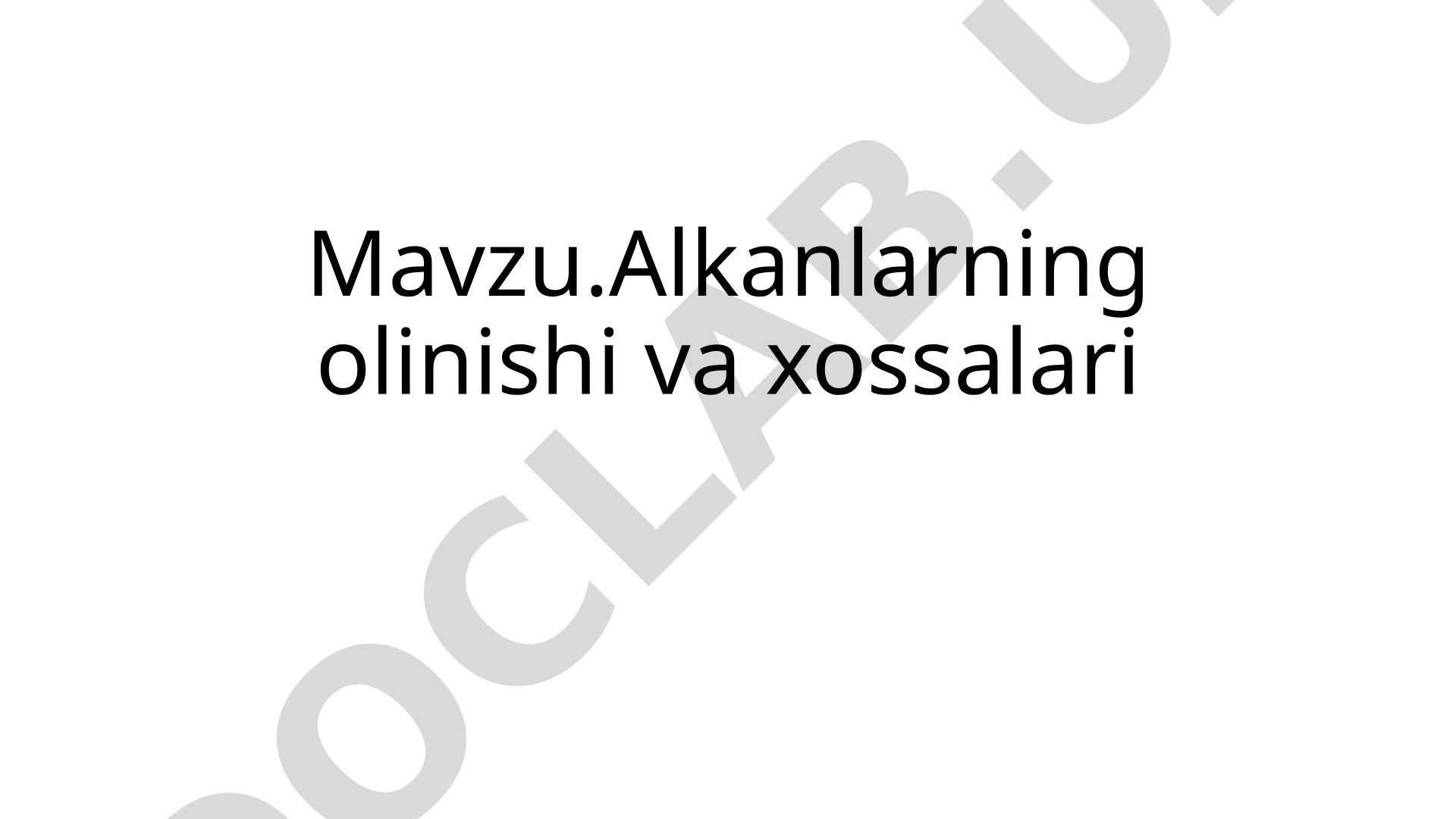 Alkanlarning olinishi va xossalari
