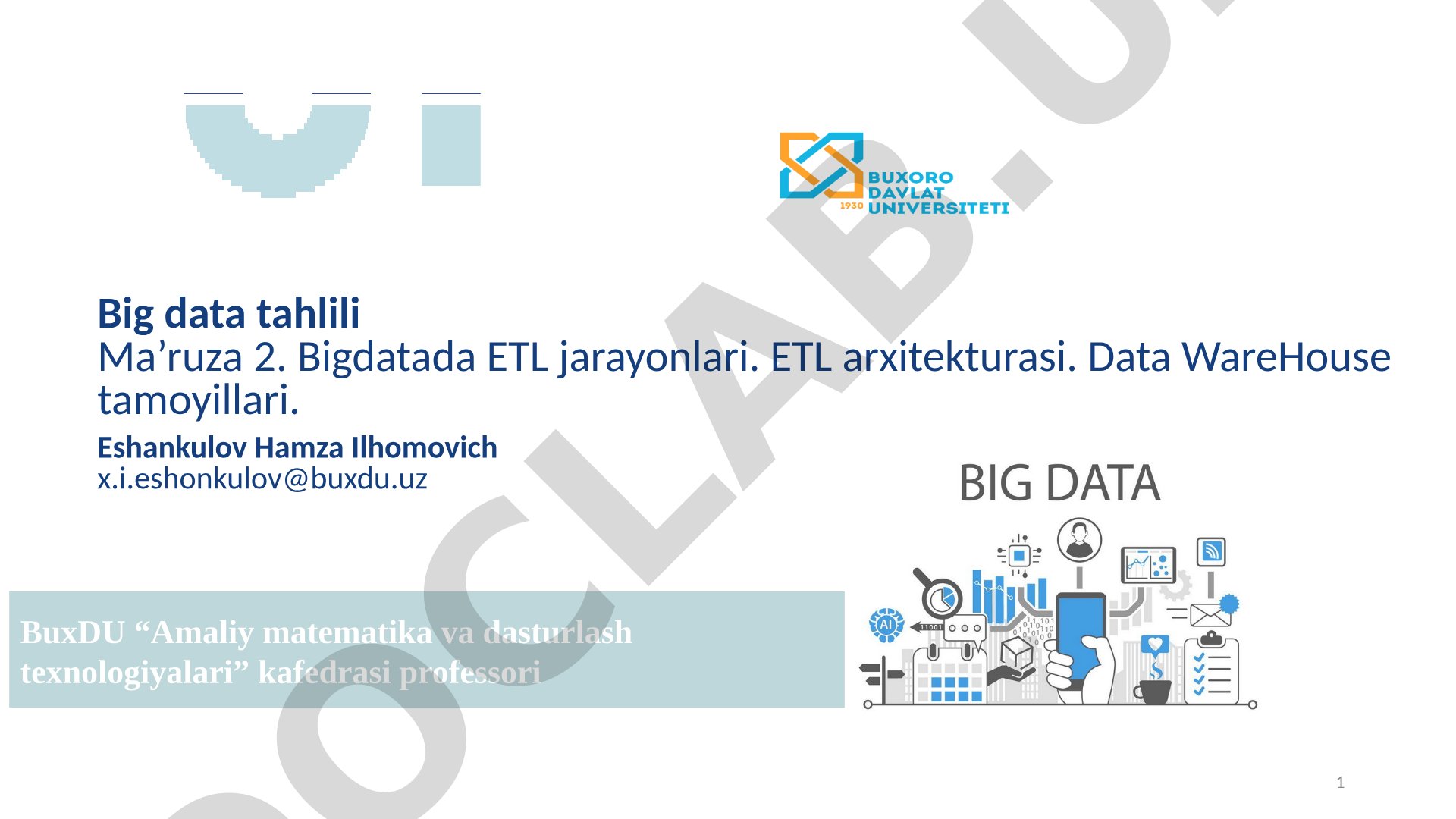 Big data tahlili: ETL jarayonlari, arxitekturasi va Data Warehouse tamoyillari