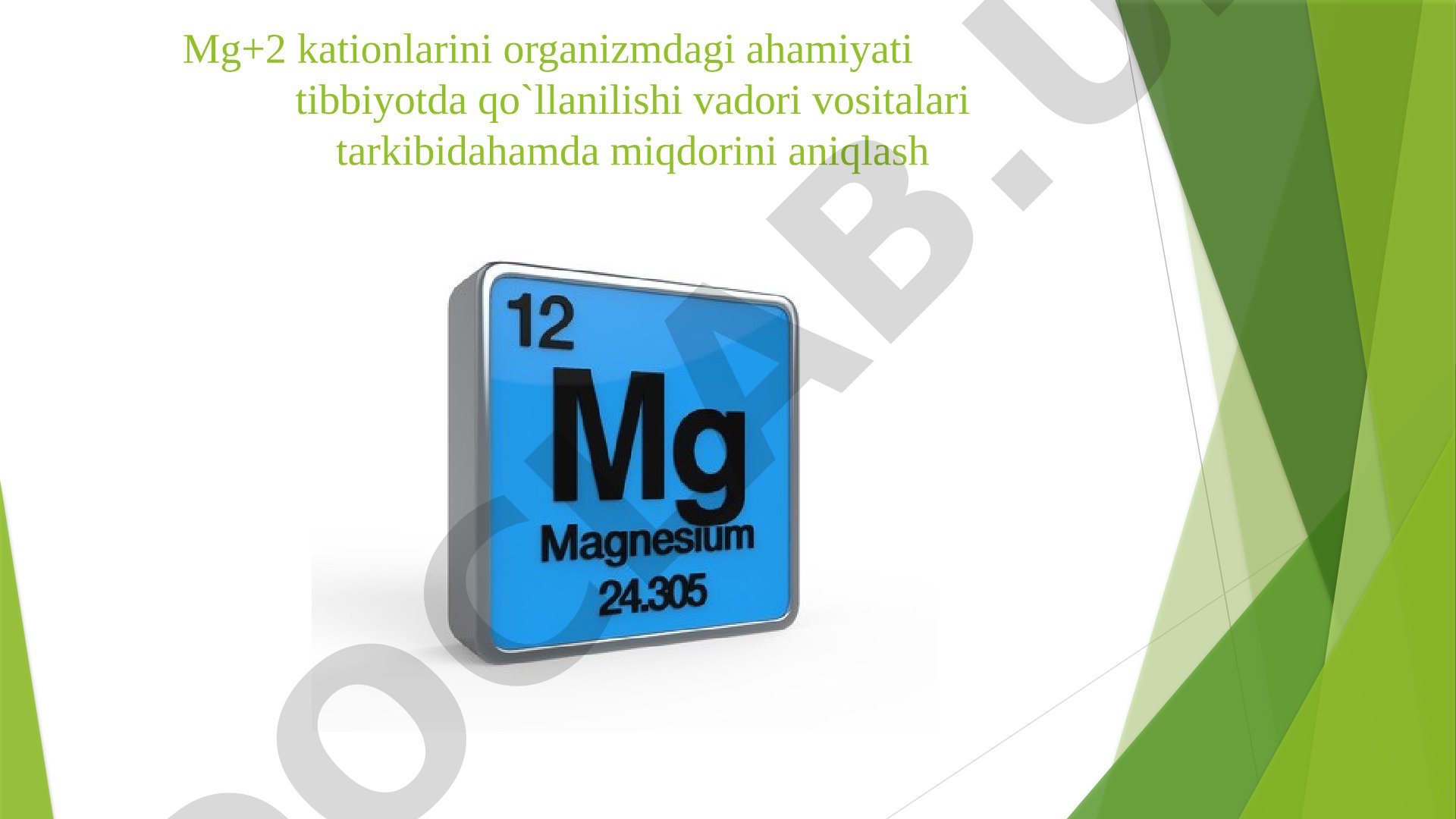 Mg+2 kationining organizmdagi ahamiyati va tibbiyotda qo'llanilishi