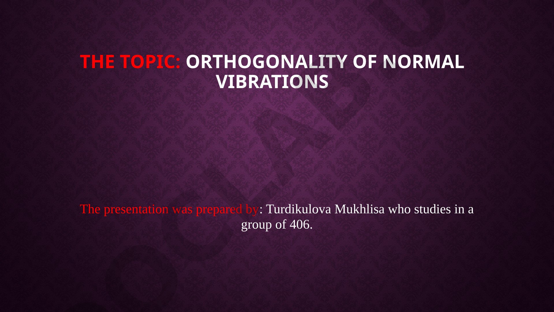 Orthogonality of normal vibrations