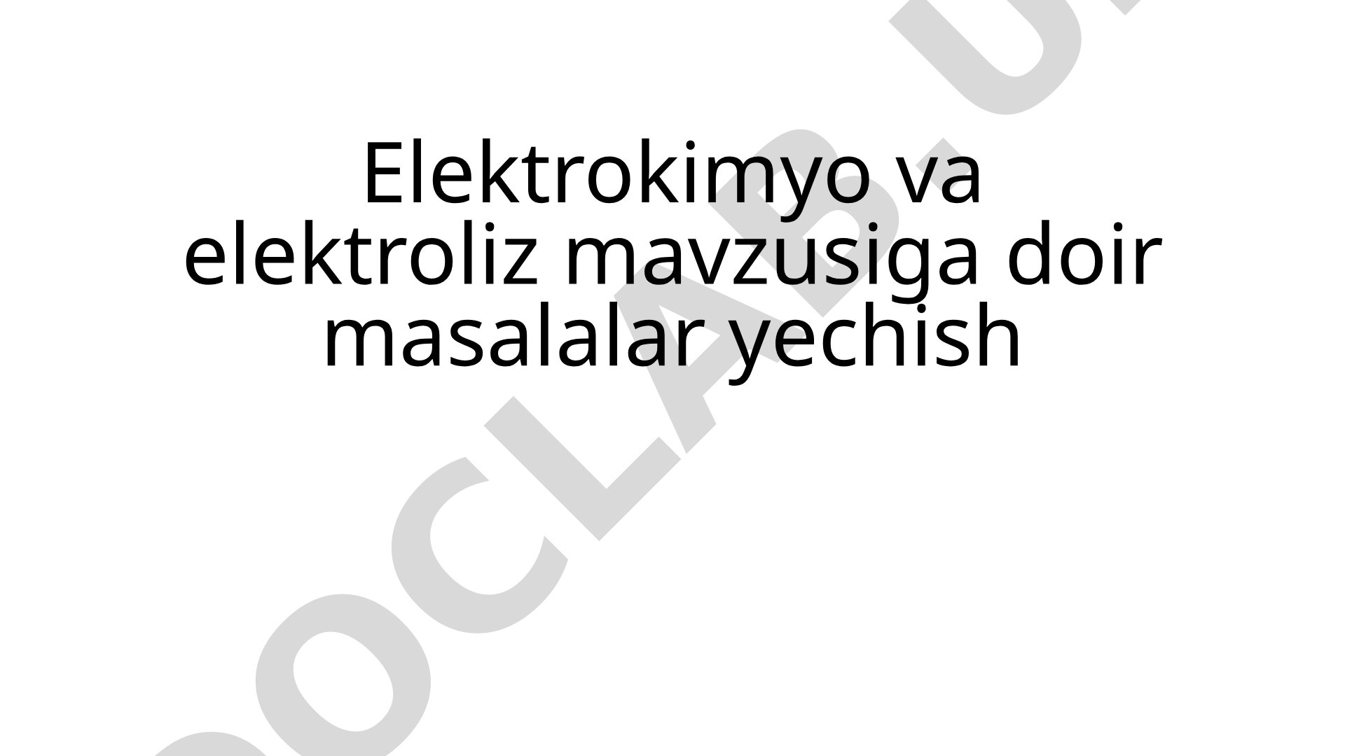 Elektrokimyo va elektroliz mavzusiga doir masalalar yechish