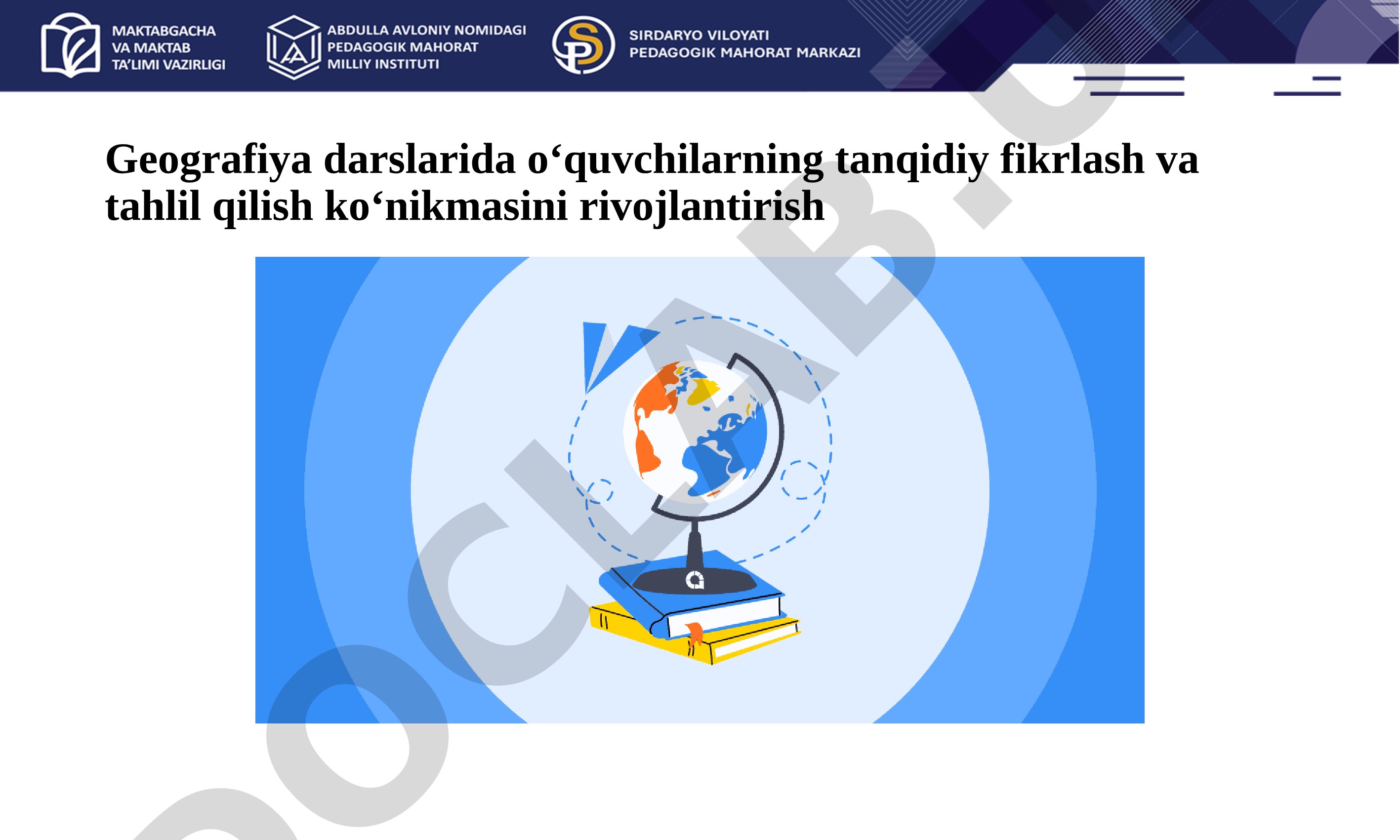 Geografiya darslarida o‘quvchilarning tanqidiy fikrlash va tahlil qilish ko‘nikmasini rivojlantirish