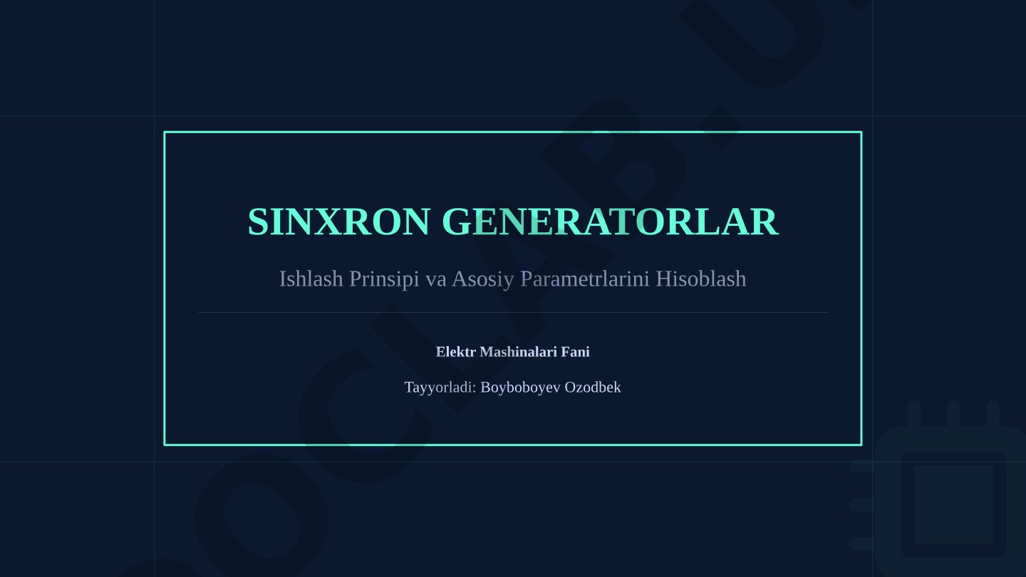 Sinxron generatorlar ishlash prinsipi va asosiy parametrlarini hisoblash