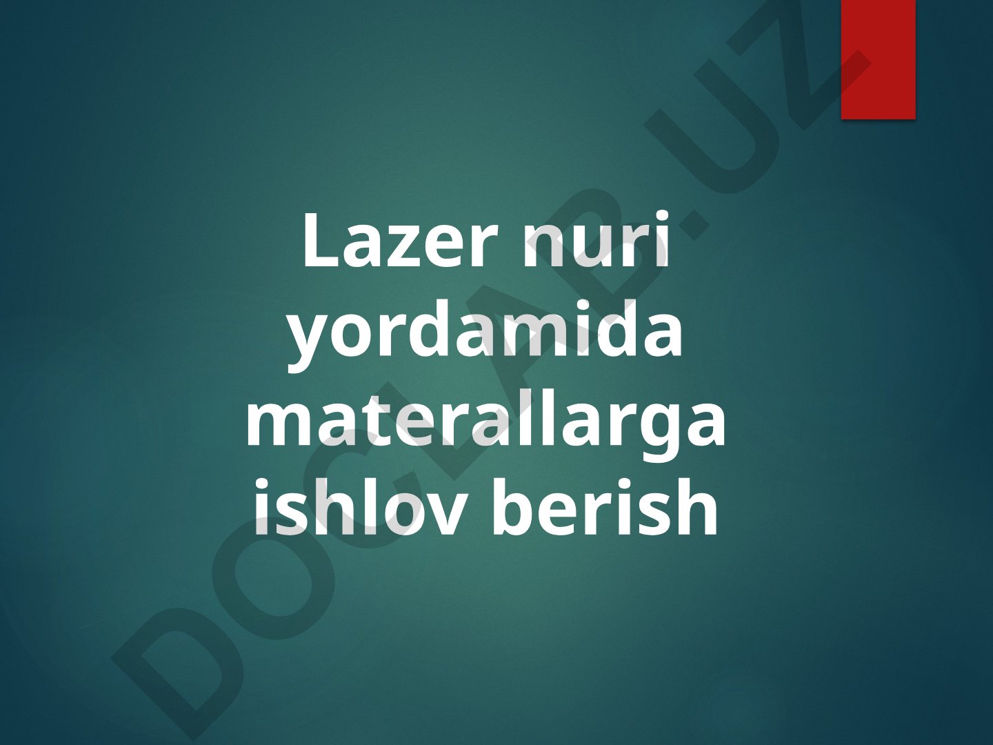 Lazer nuri yordamida materiallarga ishlov berish
