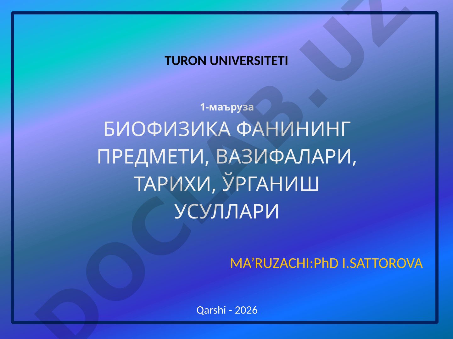 Биофизика фанининг предмети, вазифалари, тарихи, ўрганиш усуллари