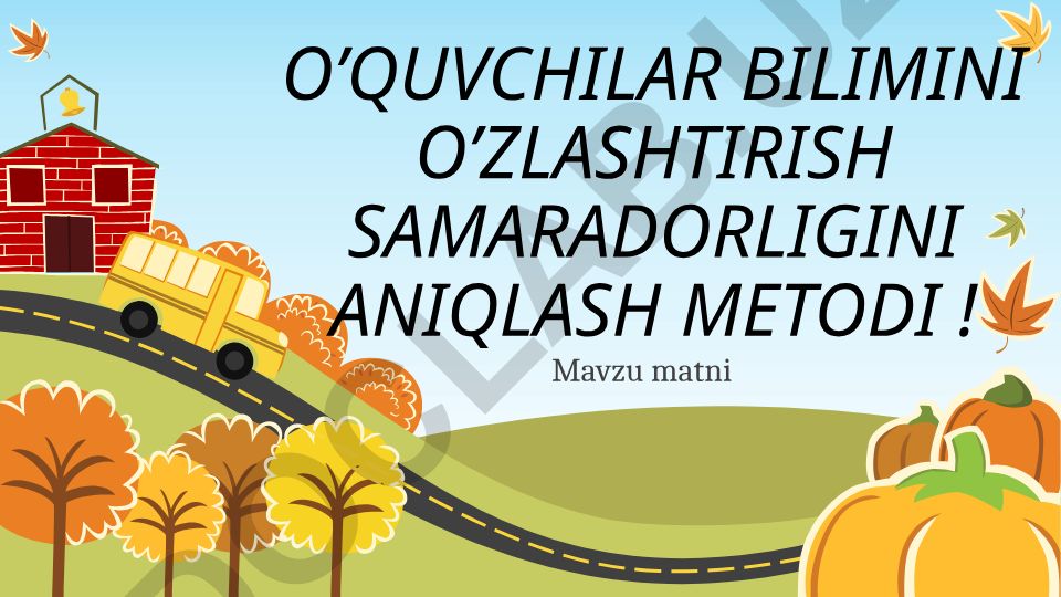 O'quvchilar bilimini o'zlashtirish samaradorligini aniqlash metodi