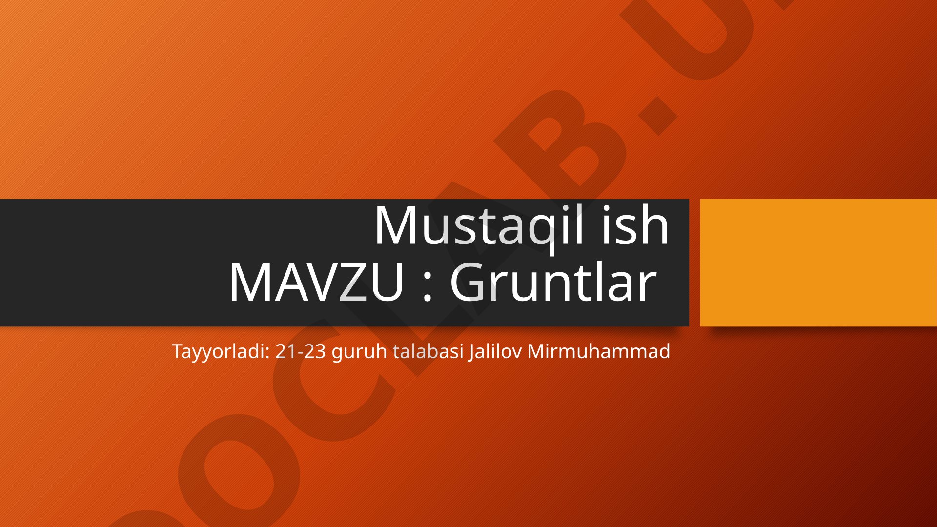 Grunt turlari, qoya gruntlari va ularning xususiyatlari haqida ma'lumot