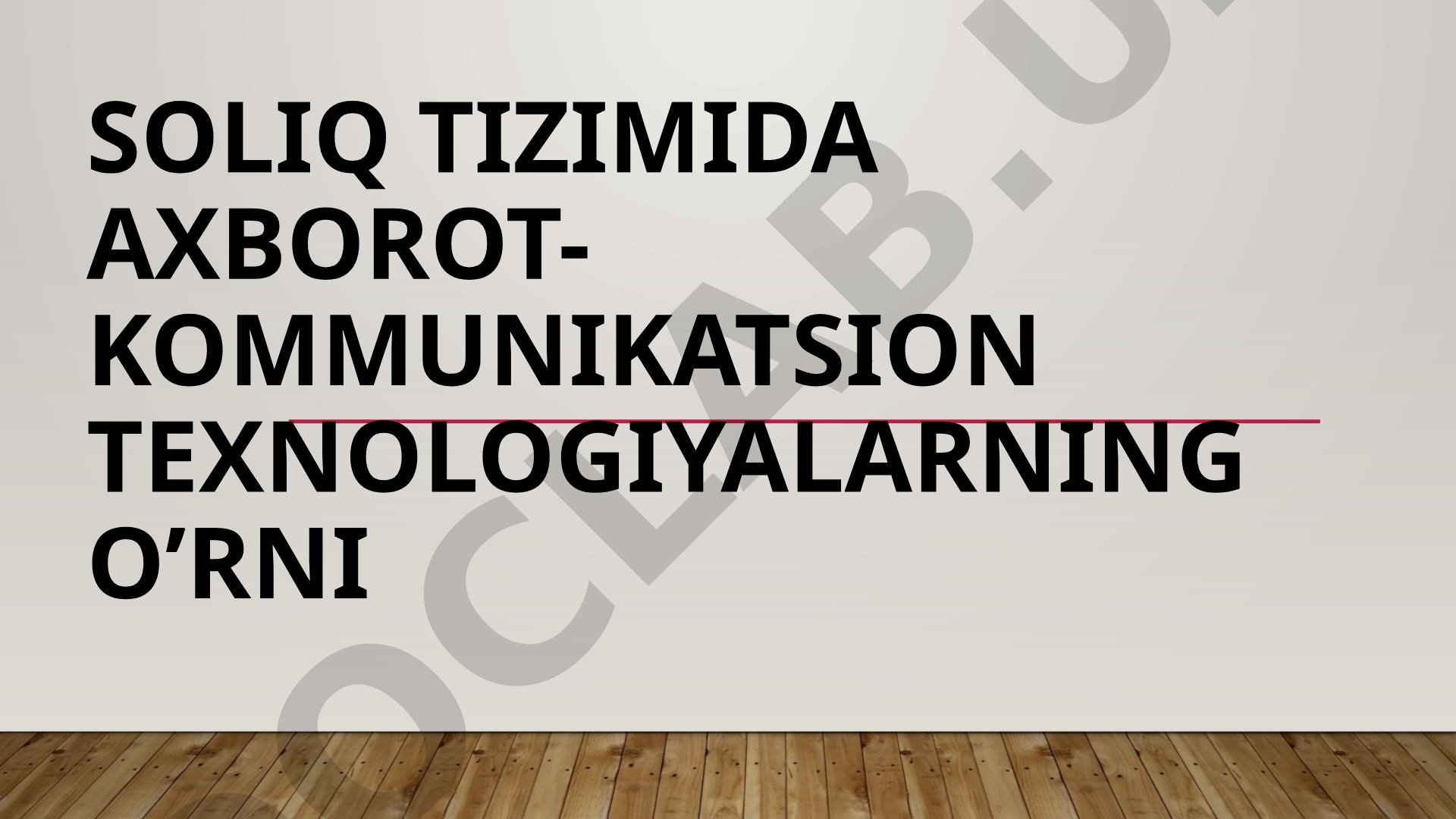 Soliq tizimida axborot-kommunikatsion texnologiyalarning o’rni