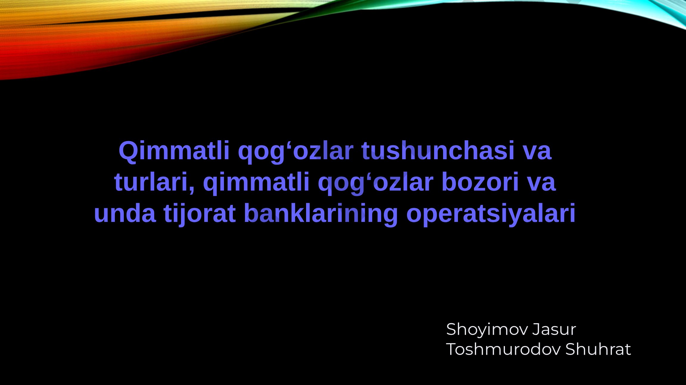 Qimmatli qog'ozlar tushunchasi va turlari, bozori va tijorat banklarining operatsiyalari