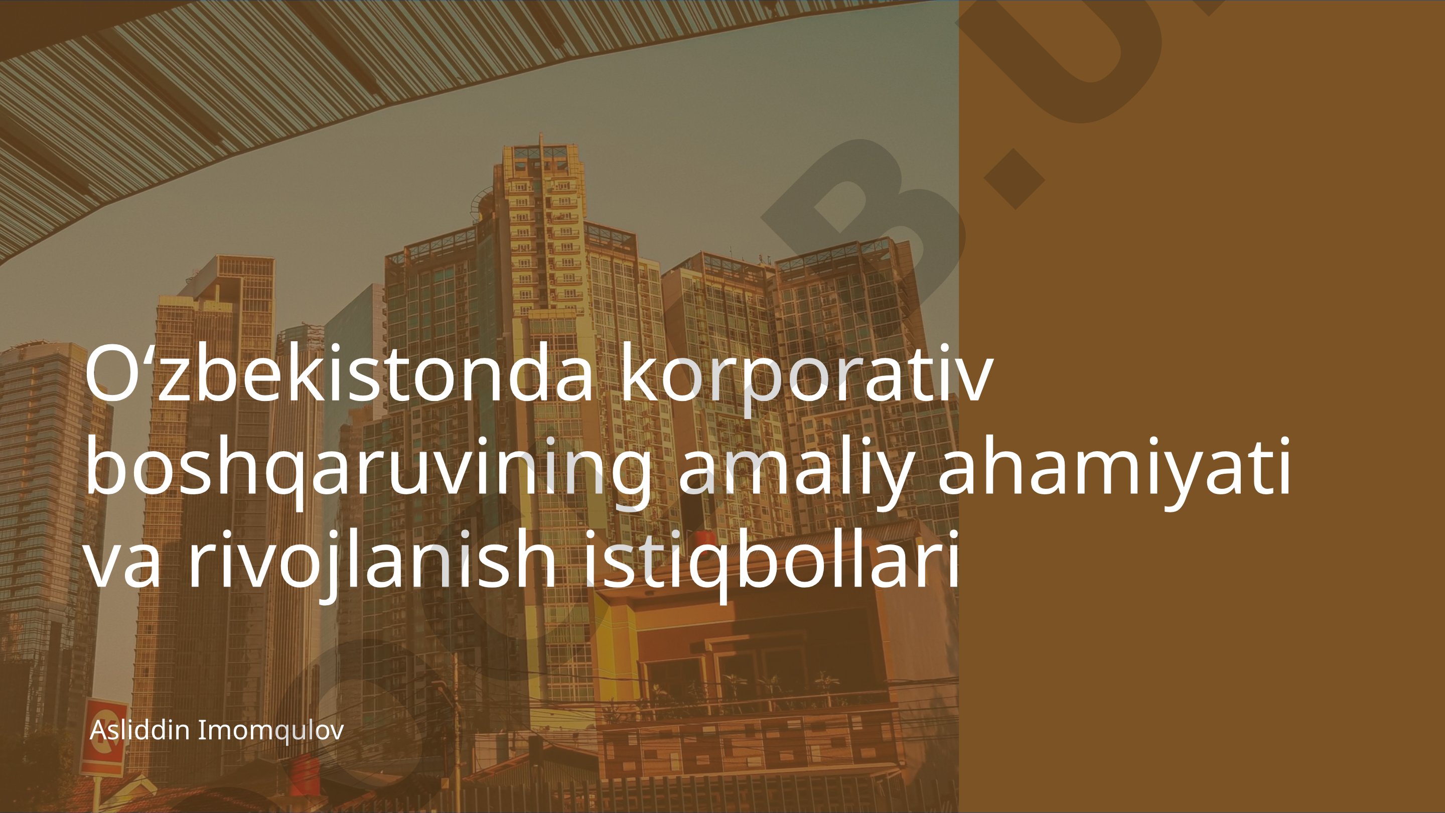 Oʻzbekistonda korporativ boshqaruvining amaliy ahamiyati va rivojlanish istiqbollari