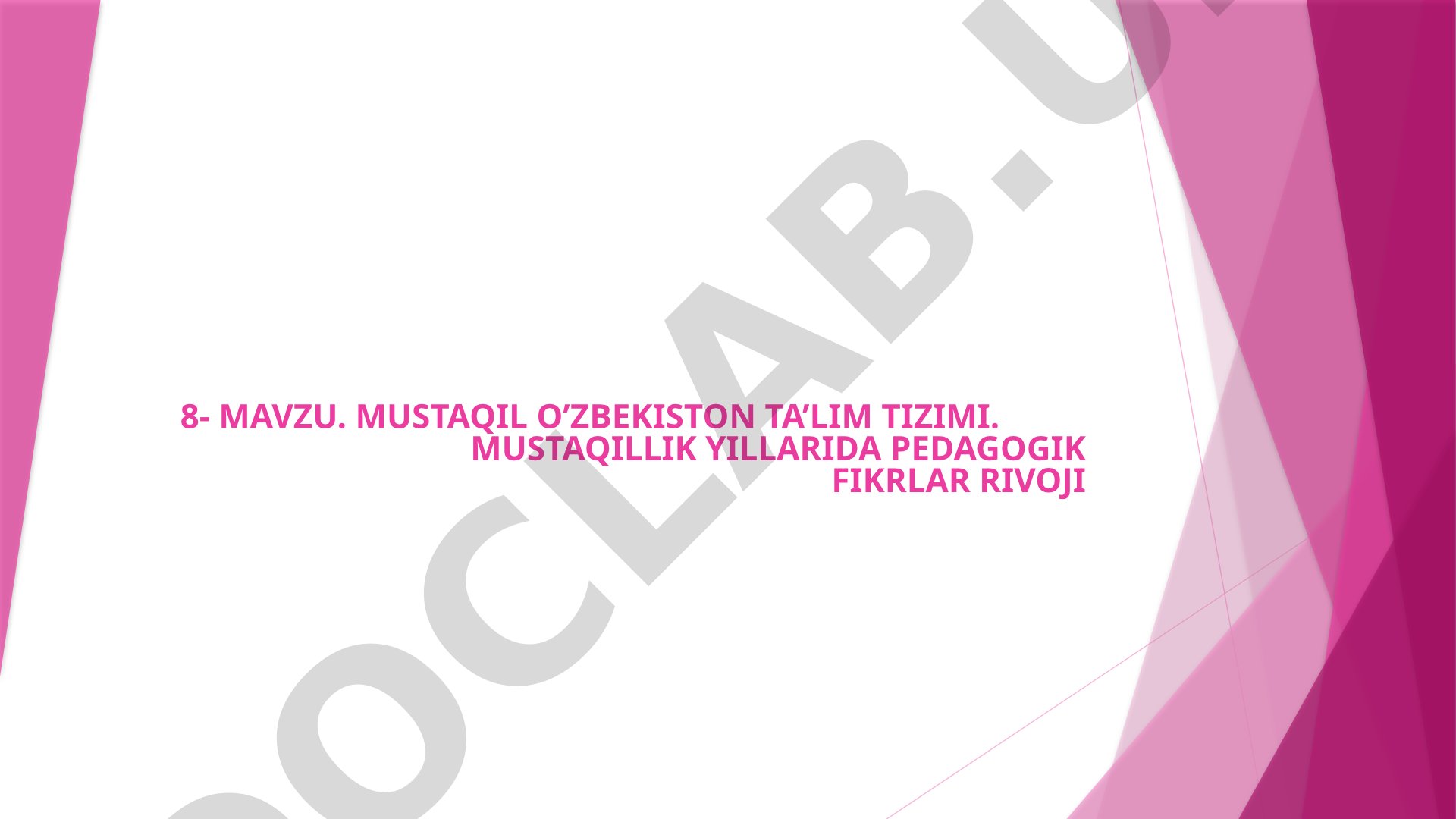 Mustaqil O'zbekiston ta'lim tizimi va pedagogik fikrlar rivoji