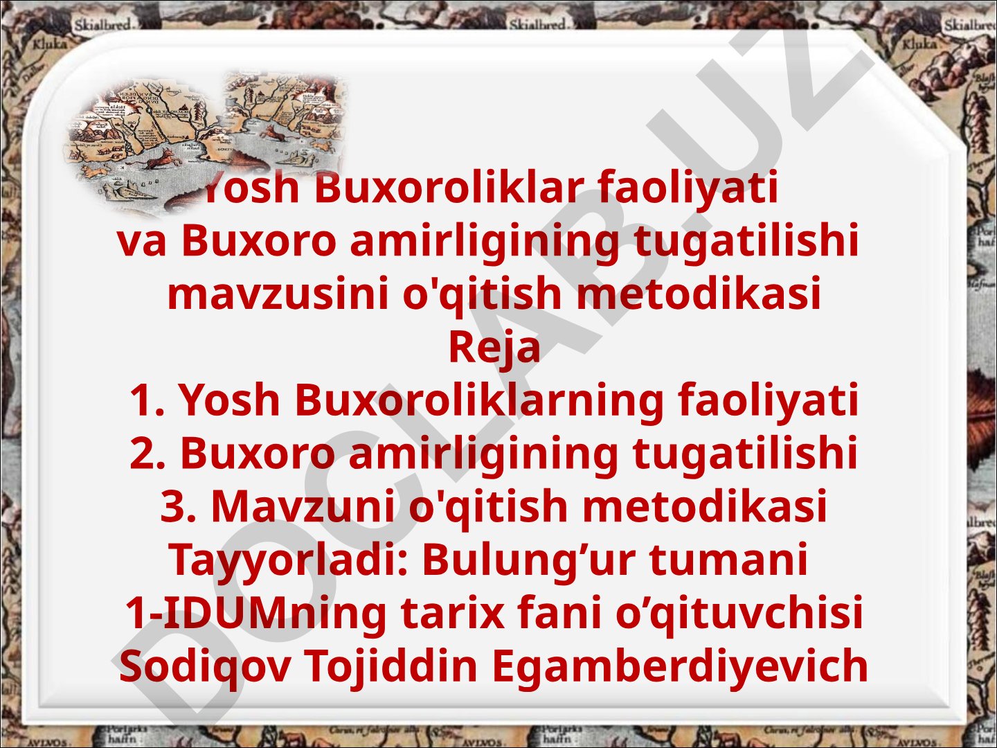 Yosh Buxoroliklar faoliyati va Buxoro amirligining tugatilishi mavzusini o'qitish metodikasi