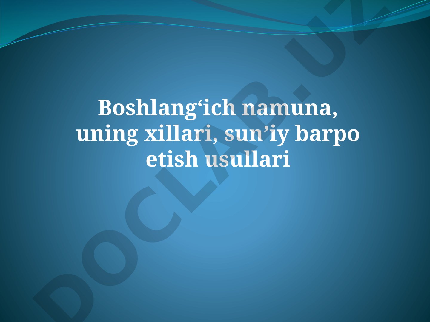 Boshlang‘ich namuna, uning xillari, sun’iy barpo etish usullari
