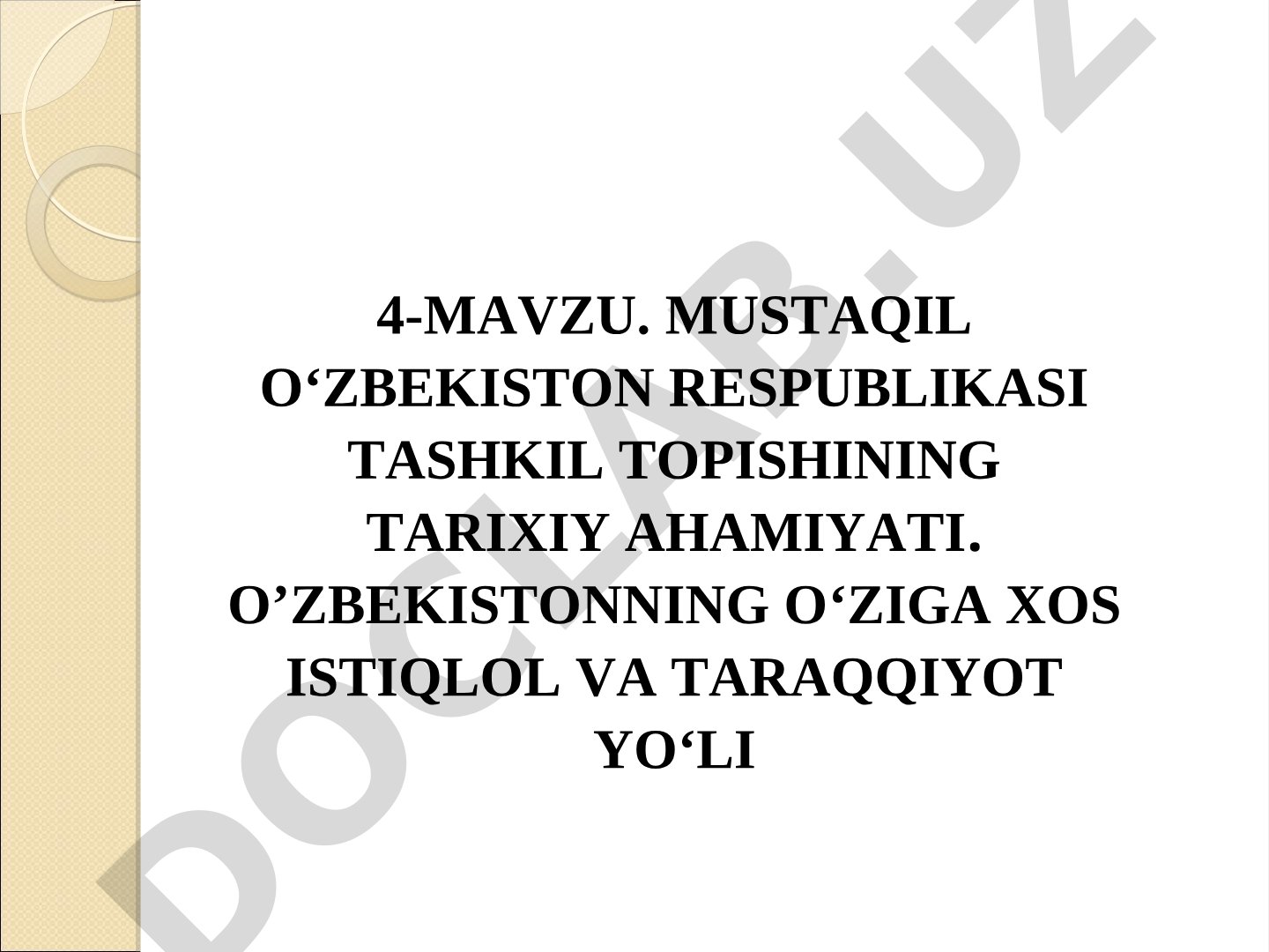 Mustaqil O‘zbekiston Respublikasi tashkil topishining tarixiy ahamiyati. O‘zbekistonning o‘ziga xos istiqlol va taraqqiyot yo‘li