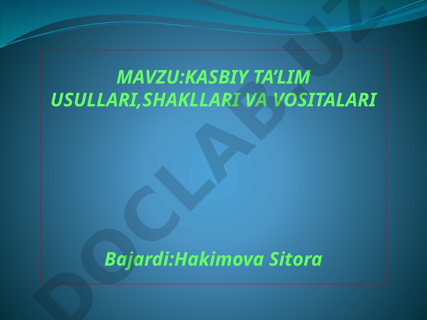 KASBIY TA’LIM USULLARI, SHAKLLARI VA VOSITALARI