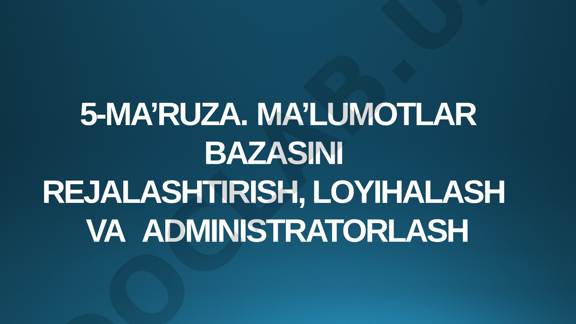 Ma’lumotlar bazasini rejalashtirish, loyihalash va administratorlash