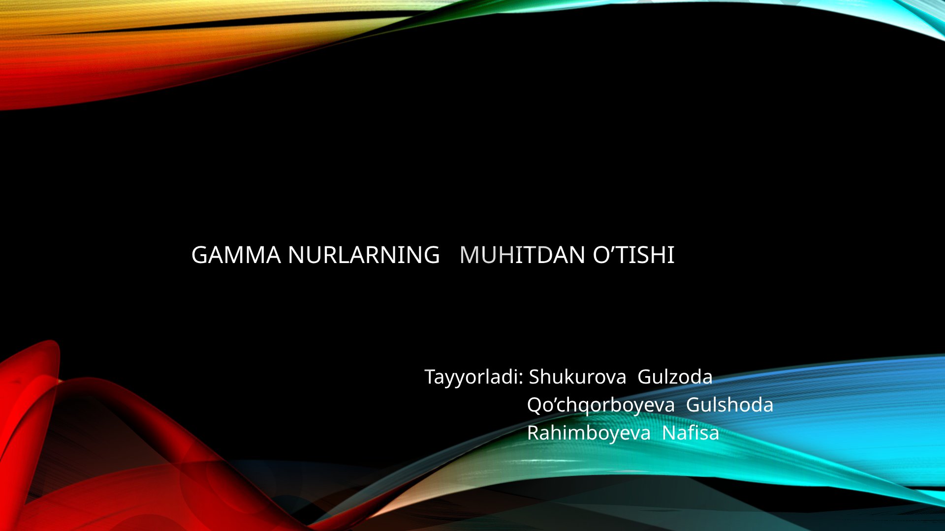 Gamma nurlarning muhitdan o’tishi