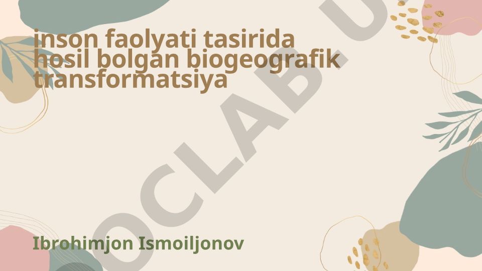 Inson faoliyati ta'sirida hosil bo'lgan biogeografik transformatsiya
