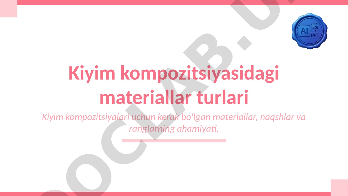 Kiyim kompozitsiyasidagi materiallar turlari