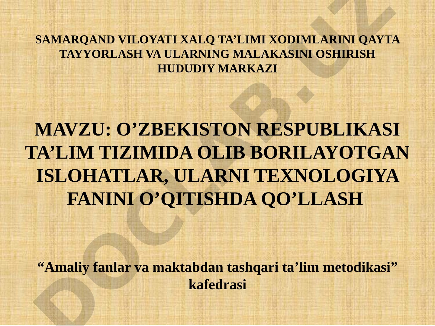 O’ZBEKISTON RESPUBLIKASI TA’LIM TIZIMIDA OLIB BORILAYOTGAN ISLOHATLAR, ULARNI TEXNOLOGIYA FANINI O’QITISHDA QO’LLASH