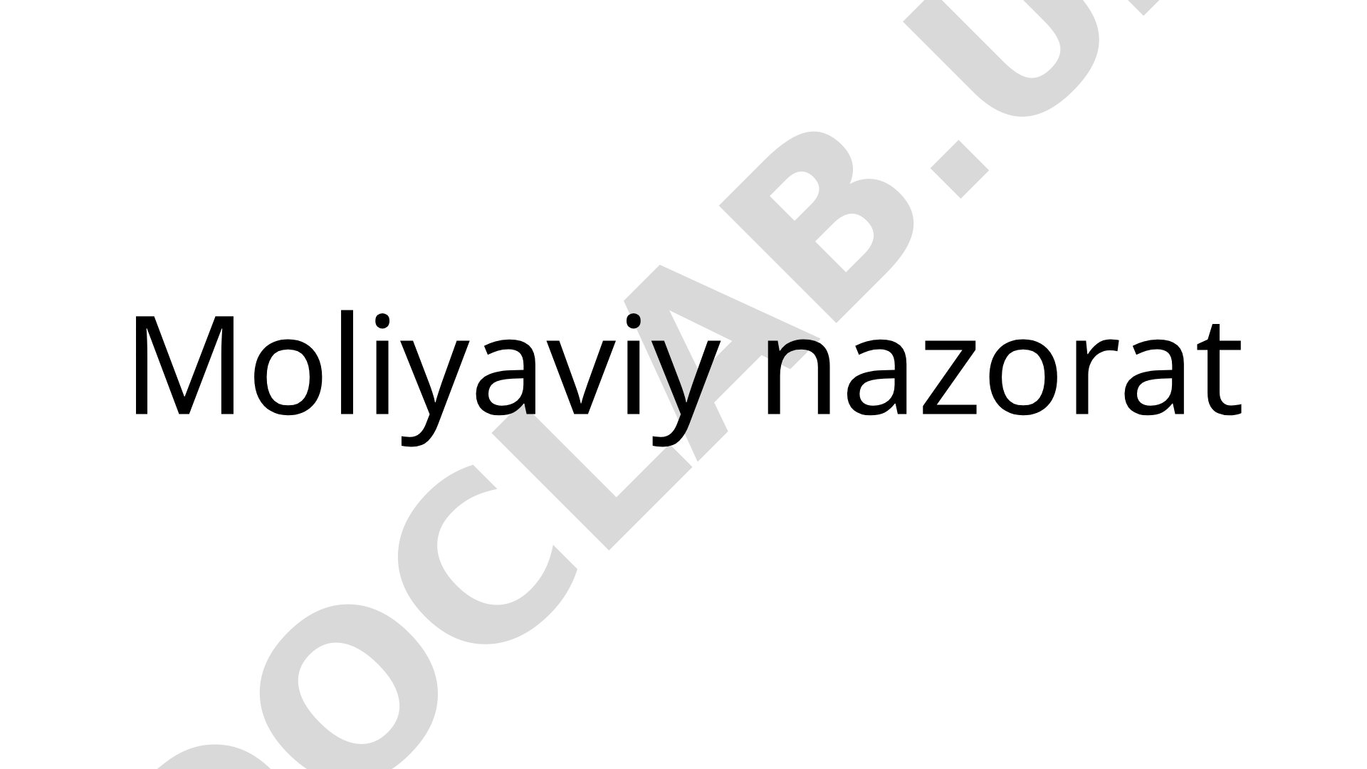 Moliyaviy nazorat tushunchasi, turlari, shakllari, metodlari, organlarning vazifalari
