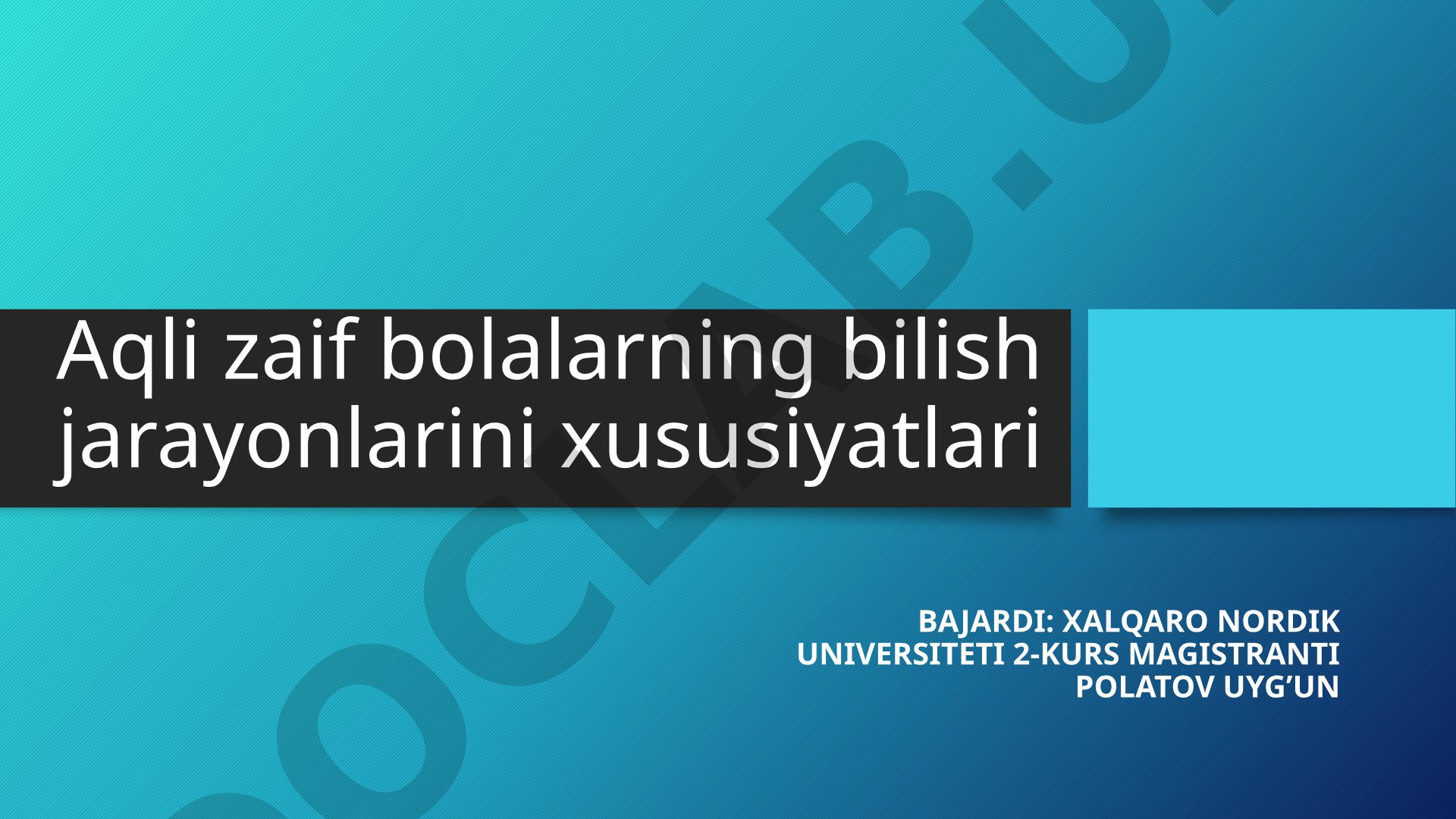 Aqli zaif bolalarning bilish jarayonlarini xususiyatlari