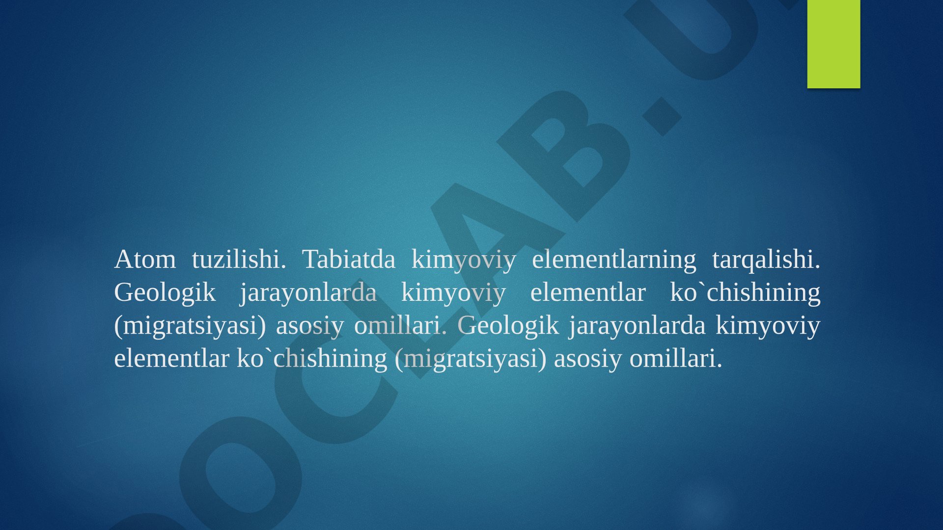Atom tuzilishi, izotoplar, radioaktiv parchalanish va geologik jarayonlarda elementlar