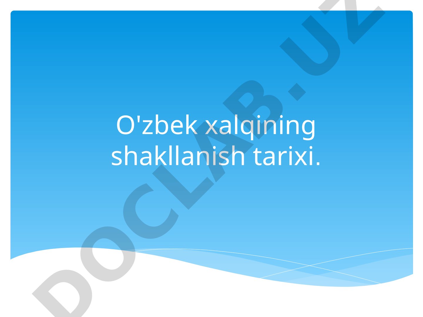 O'zbek xalqining shakllanish tarixi