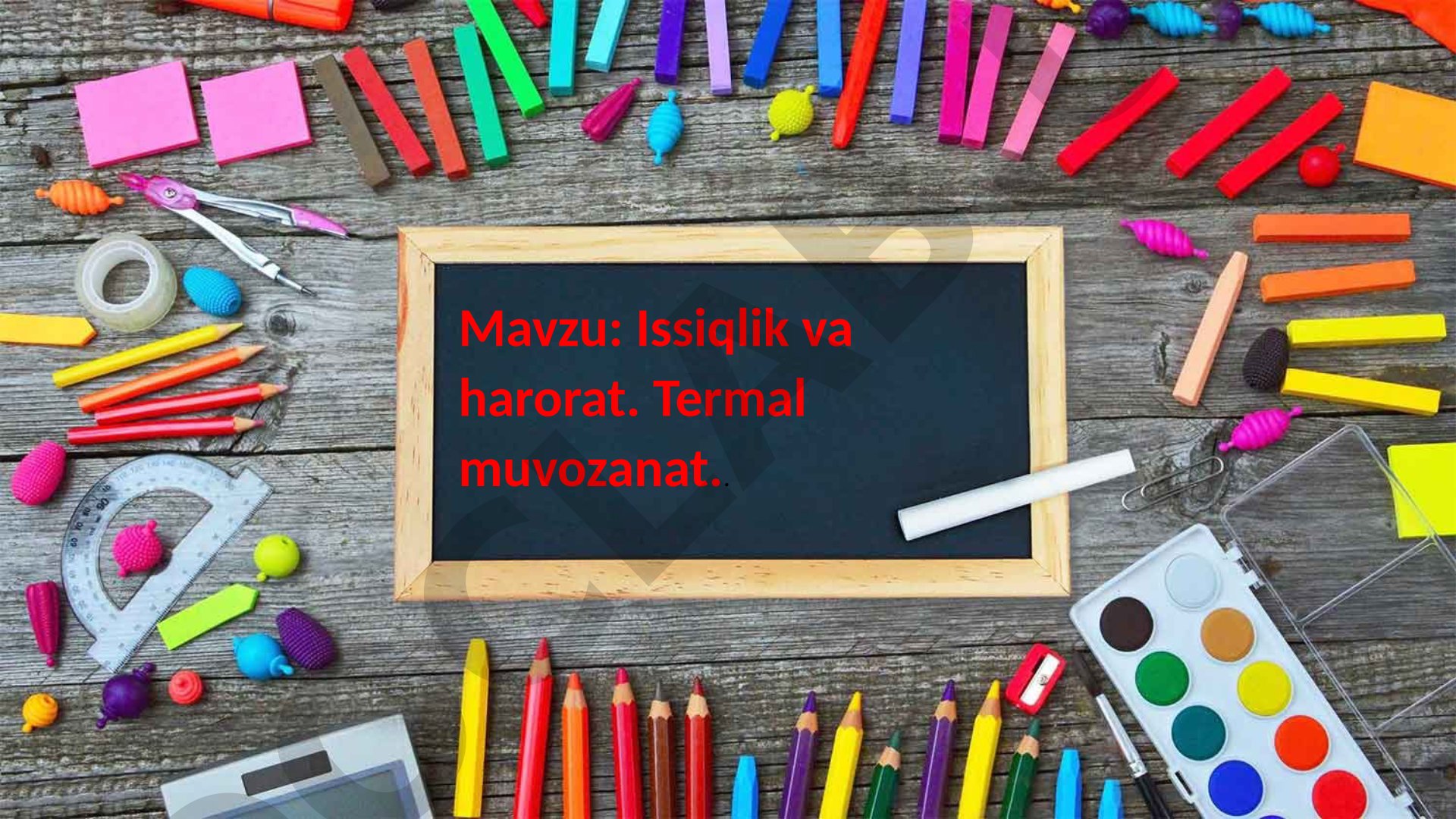 Issiqlik va harorat. Termal muvozanat.