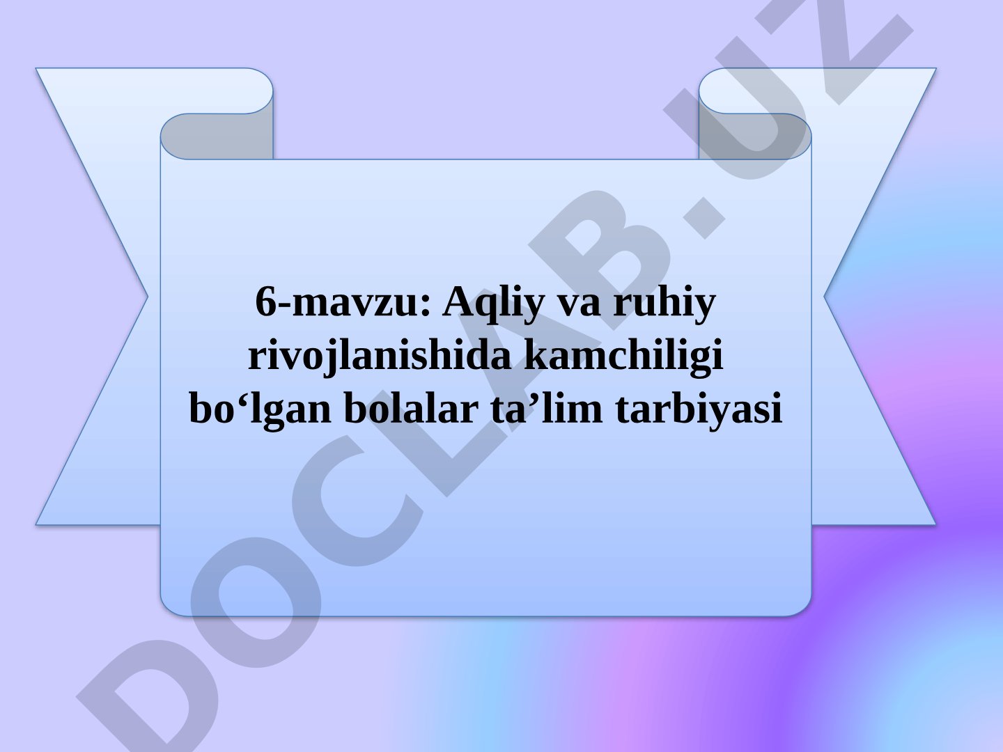 Aqliy va ruhiy rivojlanishida kamchiligi bo‘lgan bolalar ta’lim tarbiyasi