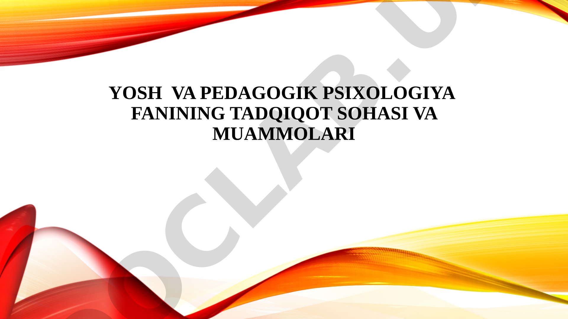 Yosh va pedagogik psixologiya fanining tadqiqot sohasi va muammolari