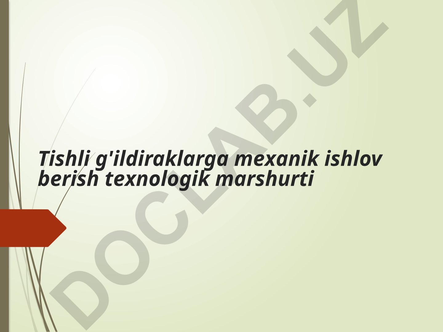 Tishli g'ildiraklarga mexanik ishlov berish texnologik marshurti va tishli uzatmalar