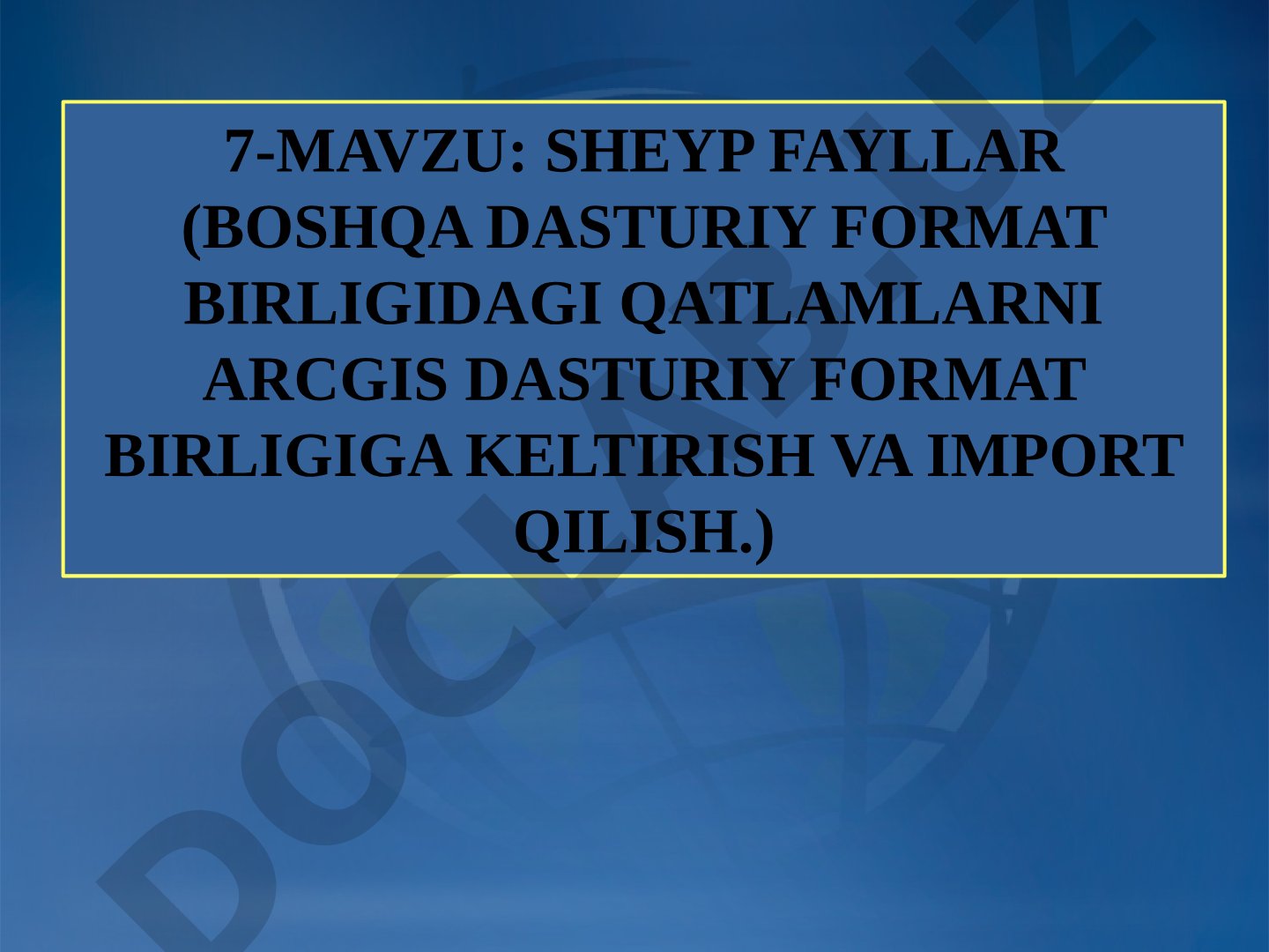 Sheyp fayllar (boshqa dasturiy format birligidagi qatlamlarni ArcGIS dasturiy format birligiga keltirish va import qilish)