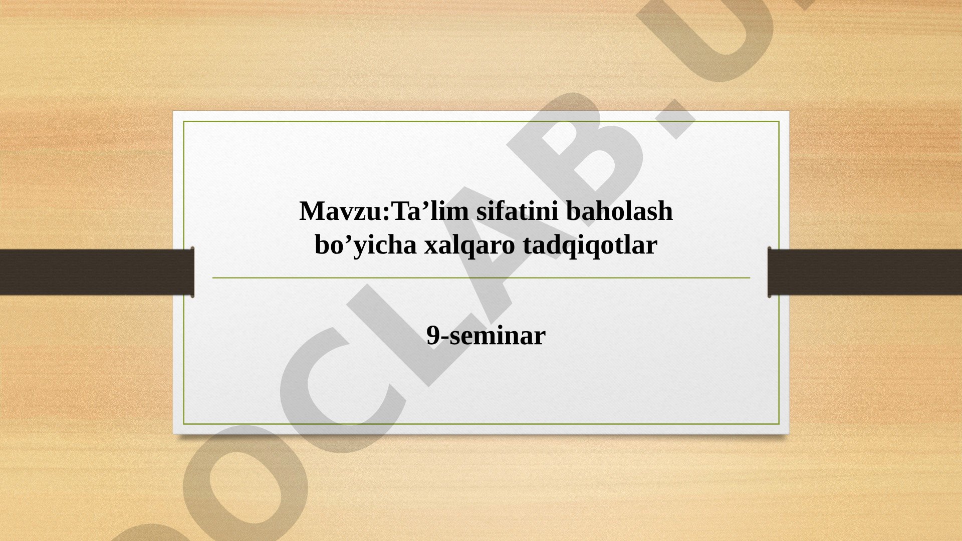 Ta’lim sifatini baholash bo’yicha xalqaro tadqiqotlar 9-seminar