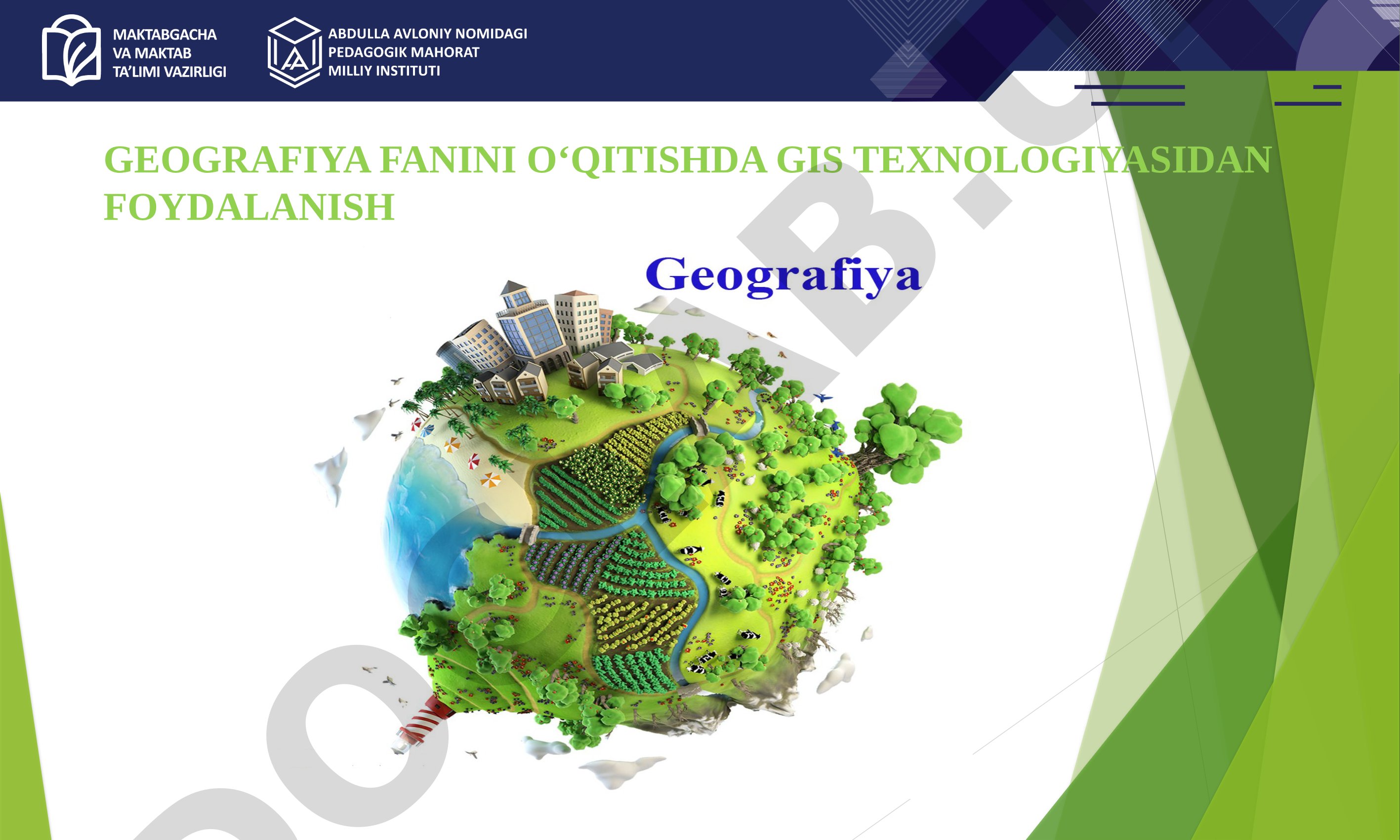 GEOGRAFIYA FANINI O‘QITISHDA GIS TEXNOLOGIYASIDAN FOYDALANISH