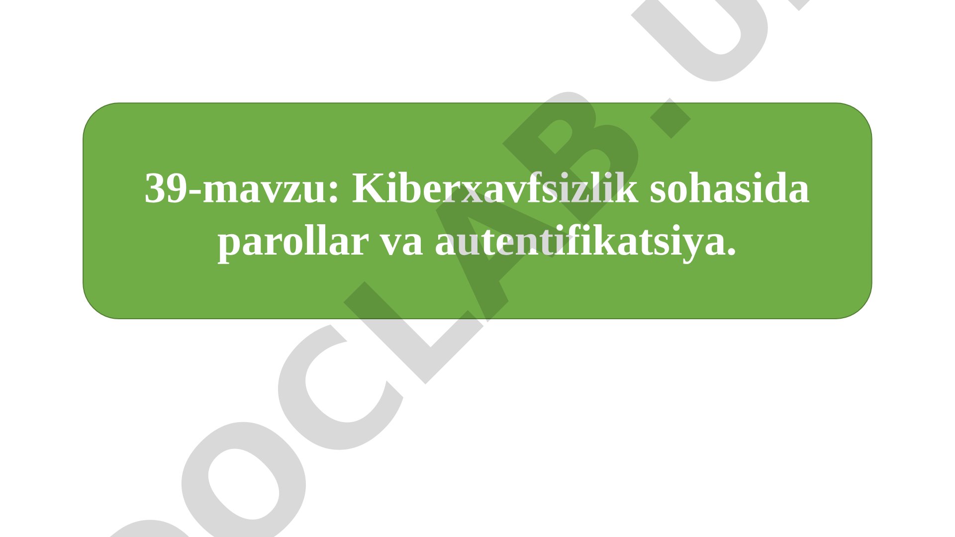 Kiberxavfsizlik sohasida parollar va autentifikatsiya