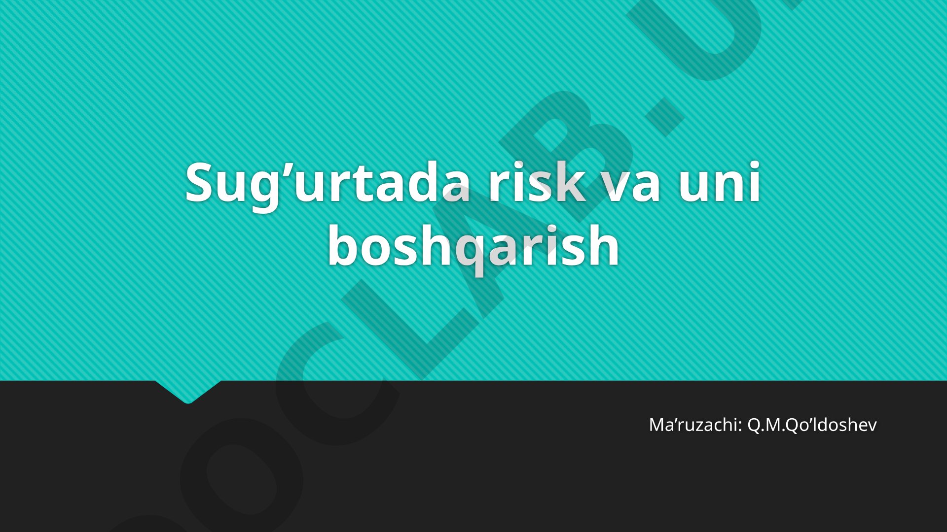 Sug'urtada risk va uni boshqarish
