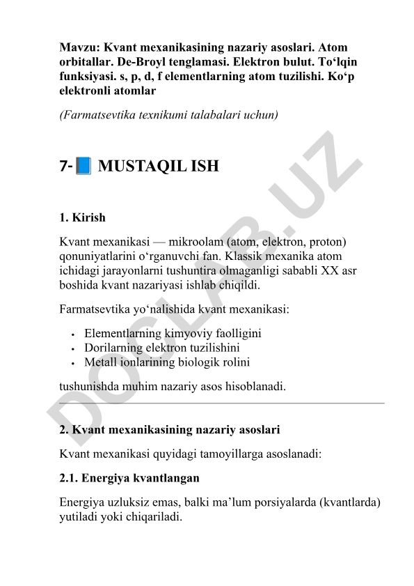 Kvant mexanikasining nazariy asoslari. Atom orbitallar. De-Broyl tenglamasi. Elektron bulut. To‘lqin funksiyasi. s, p, d, f elementlarning atom tuzilishi. Ko‘p elektronli atomlar