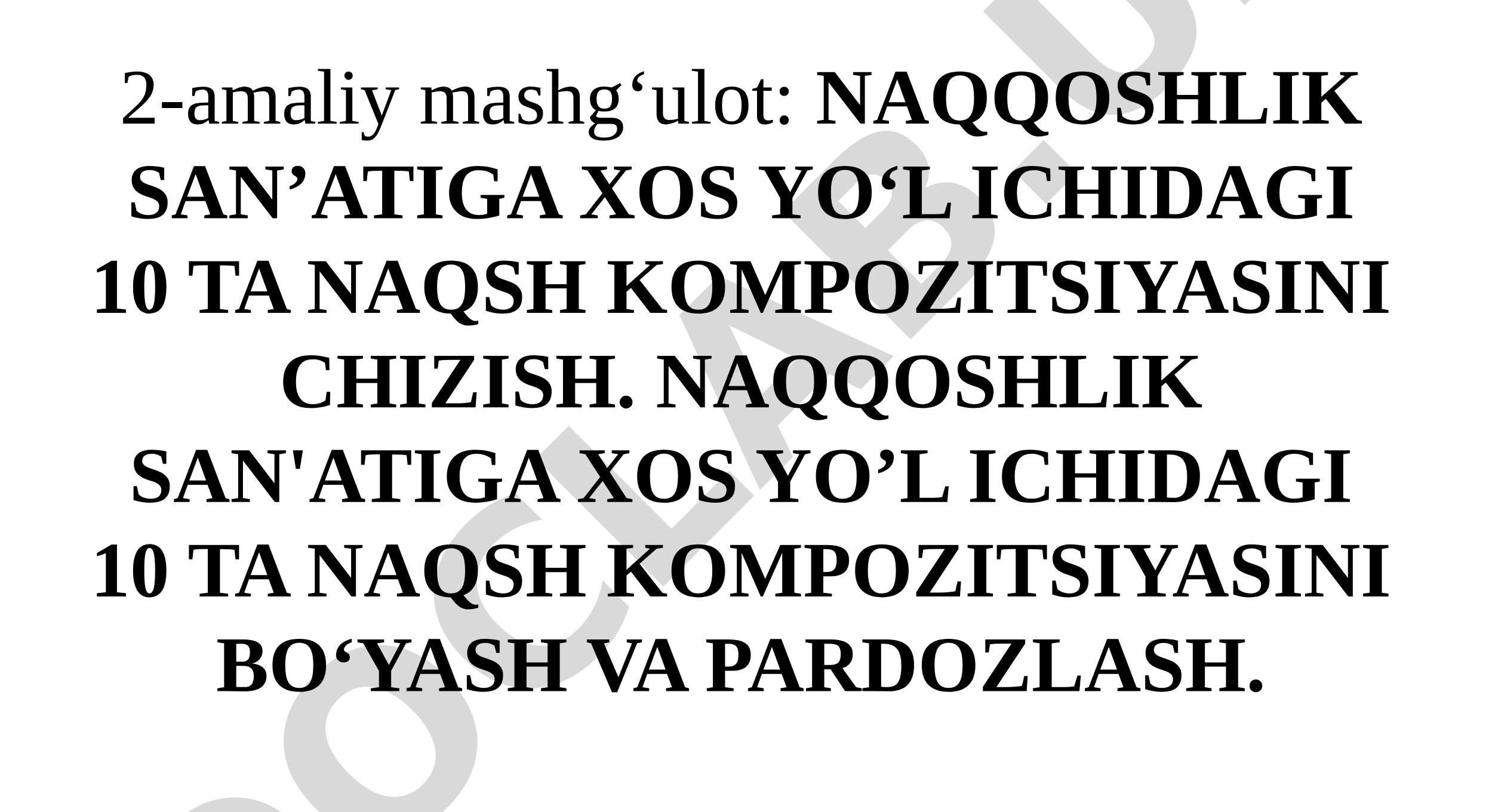 Naqqoshlik san’atiga xos yo‘l ichidagi 10 ta naqsh kompozitsiyasini chizish