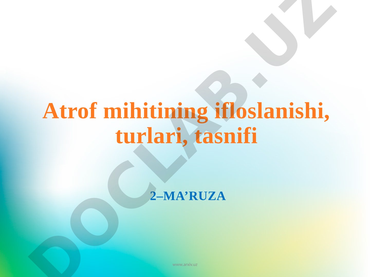Atrof muhitining ifloslanishi, turlari, tasnifi