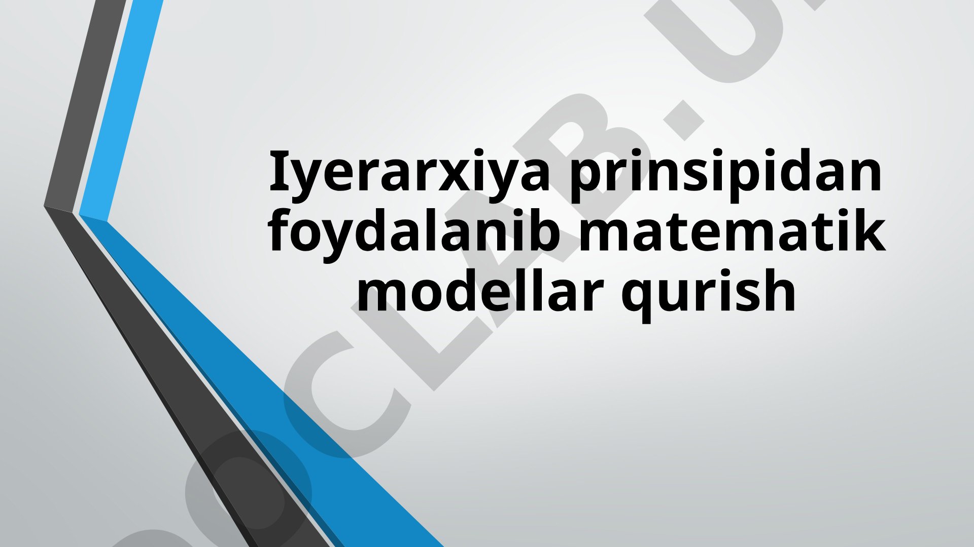 Iyerarxiya prinsipidan foydalanib matematik modellar qurish